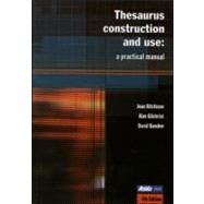 Thesaurus Construction and Use: A Practical Manual by Aitchison,Jean, 9780851424460