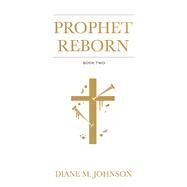 Prophet Reborn by Johnson, Diane M., 9781098314460