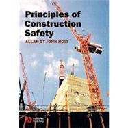 Principles of Construction Safety by Holt, Allan St John, 9781405134460