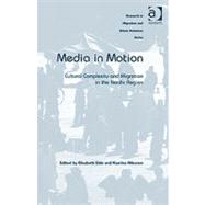 Media in Motion: Cultural Complexity and Migration in the Nordic Region by Nikunen,Kaarina, 9781409404460