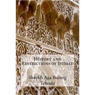 History and Restrictions of Ijtihad by Tehrani, Shaykh Aga Buzurg, 9781502844460