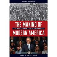 The Making of Modern America The Nation from 1945 to the Present by Donaldson, Gary A., 9781538104460