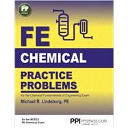 PPI FE Chemical Practice Problems  Comprehensive Practice for the NCEES FE Chemical Exam by Lindeburg, Michael R., 9781591264460