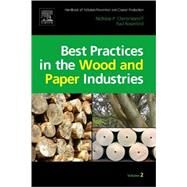 Handbook of Pollution Prevention and Cleaner Production Vol. 2 : Best Practices in the Wood and Paper Industries by Cheremisinoff, Nicholas P.; Rosenfeld, Paul E., 9780080964461