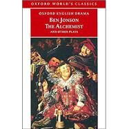 The Alchemist and Other Plays Volpone, or The Fox; Epicene, or The Silent Woman; The Alchemist; Bartholomew Fair by Jonson, Ben; Campbell, Gordon, 9780192834461