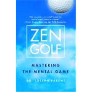 Zen Golf Mastering the Mental Game by PARENT, JOSEPH, 9780385504461