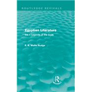 Egyptian Literature (Routledge Revivals): Vol. I: Legends of the Gods by E A WALLIS BUDGE/NFA; SUB-RIGH, 9780415814461