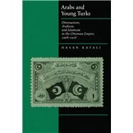 Arabs and Young Turks by Kayali, Hasan, 9780520204461