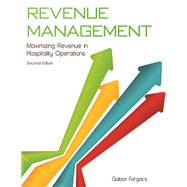 Revenue Management: Maximizing Revenue in Hospitality Operations, Second Edition Textbook and Answer Sheet by Forgacs, Gabor, 9780866124461