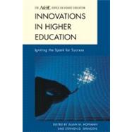 Innovations in Higher Education Igniting the Spark for Success by Hoffman, Allan M.; Spangehl, Stephen D.; Baer, Linda L.; Barefoot, Betsy O., Ed.D; Bonsall, David; Bonsall, Jeff; Breen, Patricia A.; Bunch, Michael; Chipps, Michael R.; Diaz, Rosanna Stoll; Epstein, Scott; Farley, Barbara A.; Finnegan, Eugene; Gardner, J, 9781442204461