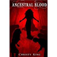 Ancestral Blood by King, Christy; Mandal, Tathagata, 9781511504461