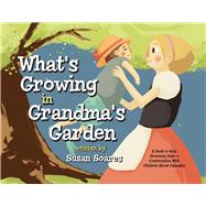 What's Growing in Grandma's Garden A Book to Help Grownups Have a Conversation With Children About Cannabis by Soares, Susan, 9781543974461