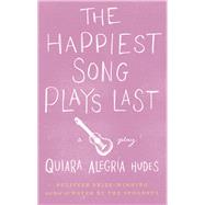 The Happiest Song Plays Last by Hudes, Quiara Alegria, 9781559364461