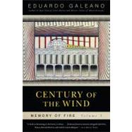 Century of the Wind: Memory of Fire, Volume 3 by Galeano, Eduardo, 9781568584461