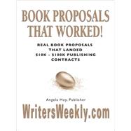 Book Proposals That Worked!: Real Book Proposals That Landed $10k - $100k Publishing Contracts by Hoy, Angela J., 9781601454461