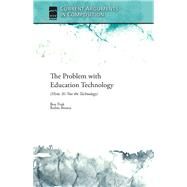 The Problem With Education Technology by Fink, Ben; Brown, Robin, 9781607324461