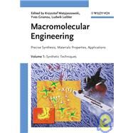 Macromolecular Engineering, Volume 1 Precise Synthesis, Materials Properties, Applications by Matyjaszewski, Krzysztof; Gnanou, Yves; Leibler, Ludwik, 9783527314461