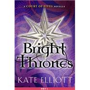 Bright Thrones by Kate Elliott, 9780316344463