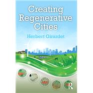 Creating Regenerative Cities by Girardet; Herbert, 9780415724463