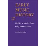 Early Music History: Studies in Medieval and Early Modern Music by Edited by Iain Fenlon, 9780521104463