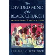 The Divided Mind of the Black Church by Warnock, Raphael G., 9780814794463