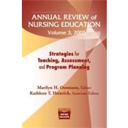 Annual Review of Nursing Education, Volume 3, 2005, Strategies for Teaching, Assessment, and Program Planning by Oermann, Marilyn H., 9780826124463