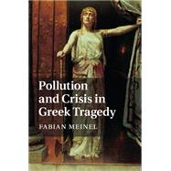Pollution and Crisis in Greek Tragedy by Meinel, Fabian, 9781107044463