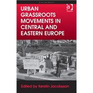 Urban Grassroots Movements in Central and Eastern Europe by Jacobsson,Kerstin, 9781472434463