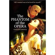 The Phantom of the Opera by Leroux, Gaston; De Mattos, Alexander Teixeira, 9781503354463