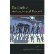 The Death of Archaeological Theory? by Bintliff, John; Pearce, Mark, 9781842174463
