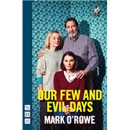 Our Few and Evil Days by O'Rowe, Mark, 9781848424463