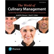 The World of Culinary Management Leadership and Development of Human Resources by Chesser, Jerald W.; Cullen, Noel C., Ed.D., CMC, AAC, 9780134484464