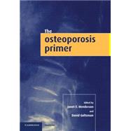 The Osteoporosis Primer by Edited by Janet E. Henderson , David Goltzman, 9780521644464