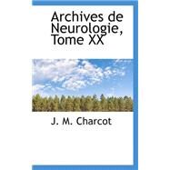 Archives De Neurologie, Tome XX by Charcot, J. M., 9780559434464