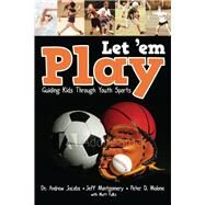 Just Let 'em Play by Jacobs, Andrew; Montgomery, Jeff; Malone, Peter; Fulks, Matt (CON); Vreeland, Shannon, 9780996194464
