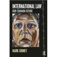 International Law: Our New World by Gibney; Mark, 9781138104464