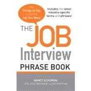 The Job Interview Phrase Book: The Things to Say to Get You the Job You Want by Schuman, Nancy, 9781440504464