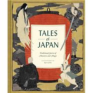 Tales of Japan Traditional Stories of Monsters and Magic by Unknown, 9781452174464