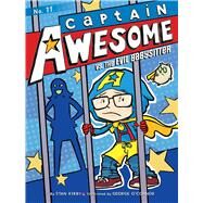 Captain Awesome Vs. the Evil Babysitter by Kirby, Stan; O'Connor, George, 9781481404464