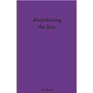 Abandoning the Box by Byrne, John, 9781667864464