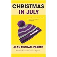 Christmas in July by Parker, Alan Michael, 9781945814464