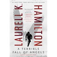 A Terrible Fall of Angels by Laurell K. Hamilton, 9781984804464