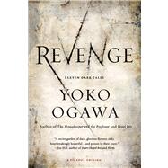 Revenge Eleven Dark Tales by Ogawa, Yoko; Snyder, Stephen, 9780312674465
