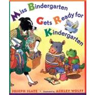 Miss Bindergarten Gets Ready for Kindergarten by Slate, Joseph; Wolff, Ashley, 9780525454465