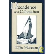 Decadence and Catholicism by Hanson, Ellis, 9780674194465