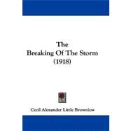 The Breaking of the Storm by Brownlow, Cecil Alexander Little, 9781104434465