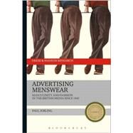 Advertising Menswear Masculinity and Fashion in the British Media since 1945 by Jobling, Paul; Eicher, Joanne B., 9781474254465