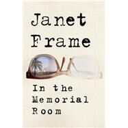 In the Memorial Room A Novel by Frame, Janet, 9781619024465