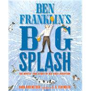 Ben Franklin's Big Splash by Rosenstock, Barb; Schindler, S. D., 9781620914465