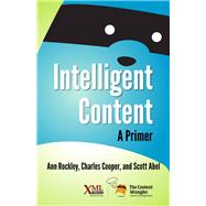 Intelligent Content: A Primer by Ann Rockley, 9781937434465